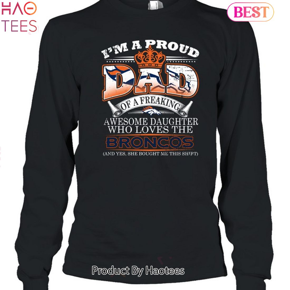 I Am A Proud Dad Of A Freaking Awesome Daughter Who Loves The Denver Broncos Unisex T-Shirt I Am A Proud Dad Of A Freaking Awesome Daughter Who Loves The Denver Broncos Unisex T-Shirt
