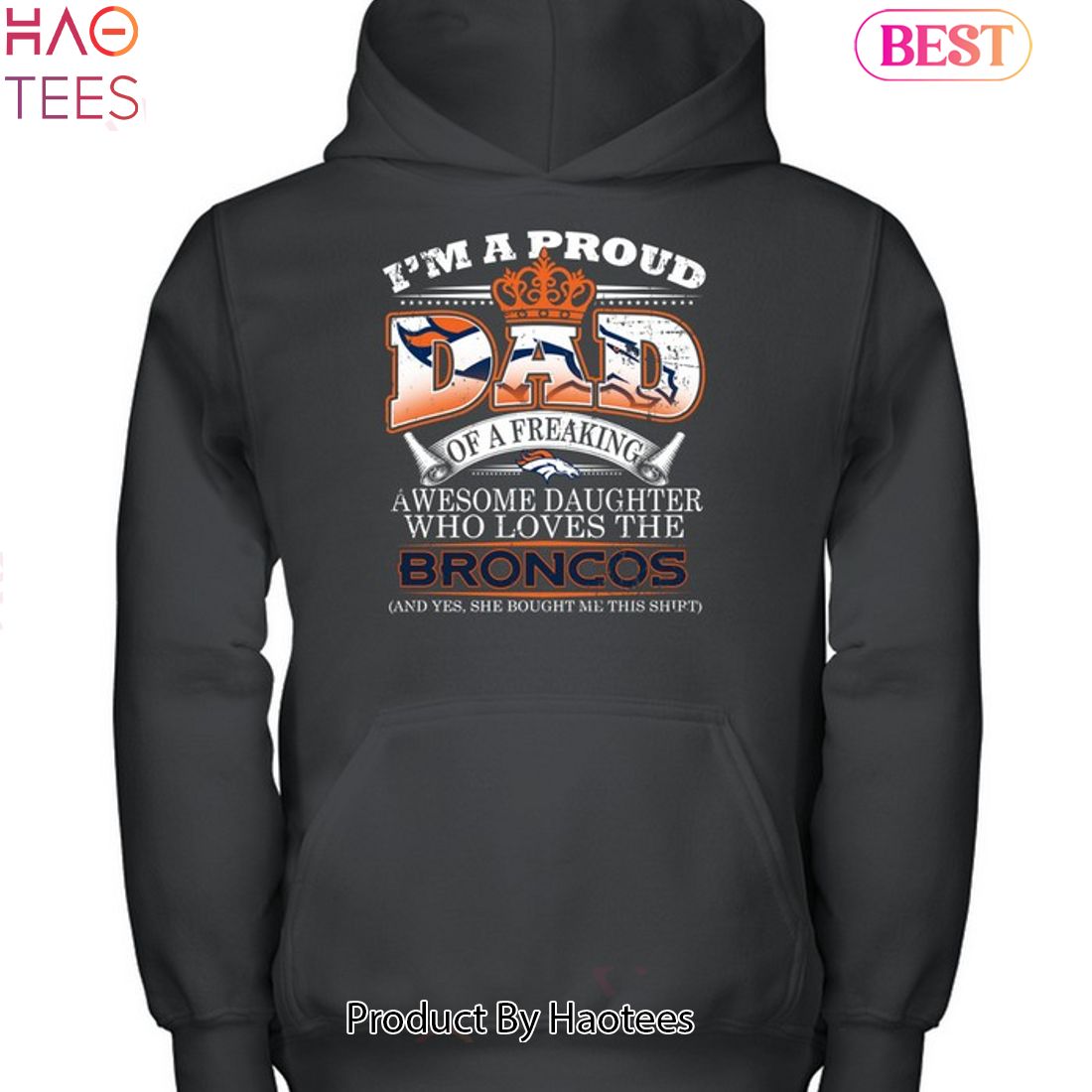 I Am A Proud Dad Of A Freaking Awesome Daughter Who Loves The Denver Broncos Unisex T-Shirt I Am A Proud Dad Of A Freaking Awesome Daughter Who Loves The Denver Broncos Unisex T-Shirt