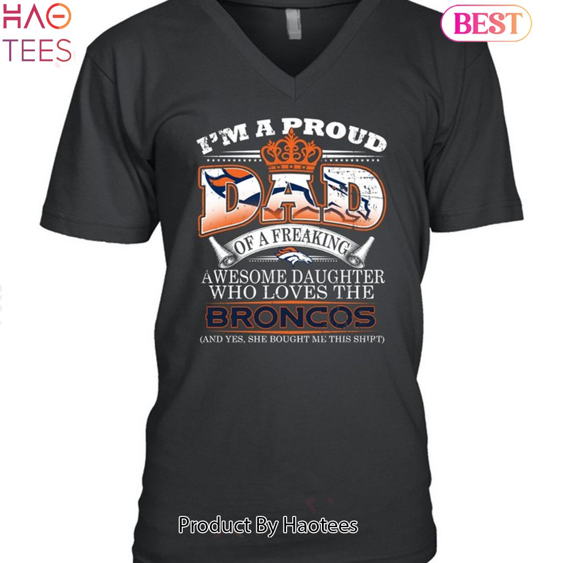 I Am A Proud Dad Of A Freaking Awesome Daughter Who Loves The Denver Broncos Unisex T-Shirt I Am A Proud Dad Of A Freaking Awesome Daughter Who Loves The Denver Broncos Unisex T-Shirt