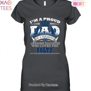 I Am A Proud Dad Of A Freaking Awesome Daughter Who Loves The Indianapolis Colts Unisex T-Shirt