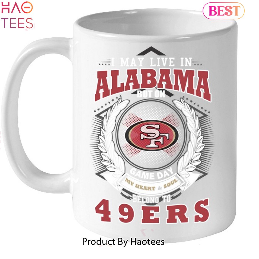 I May Live In Alabama But On Game Day My Heart & Soul Belongs To San Francisco 49ers Unisex T-Shirt I May Live In Alabama But On Game Day My Heart & Soul Belongs To San Francisco 49ers Unisex T-Shirt