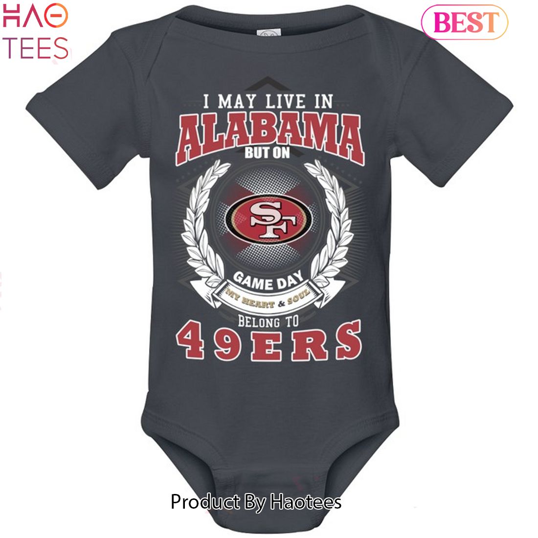 I May Live In Alabama But On Game Day My Heart & Soul Belongs To San Francisco 49ers Unisex T-Shirt I May Live In Alabama But On Game Day My Heart & Soul Belongs To San Francisco 49ers Unisex T-Shirt