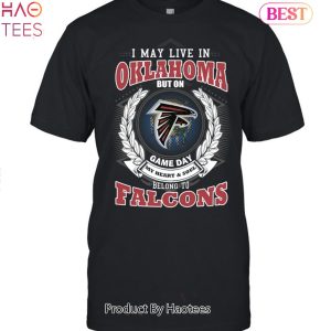 I May Live In Oklahoma But On Game Day My Heart & Soul Belongs To Atlanta Falcons Unisex T-Shirt