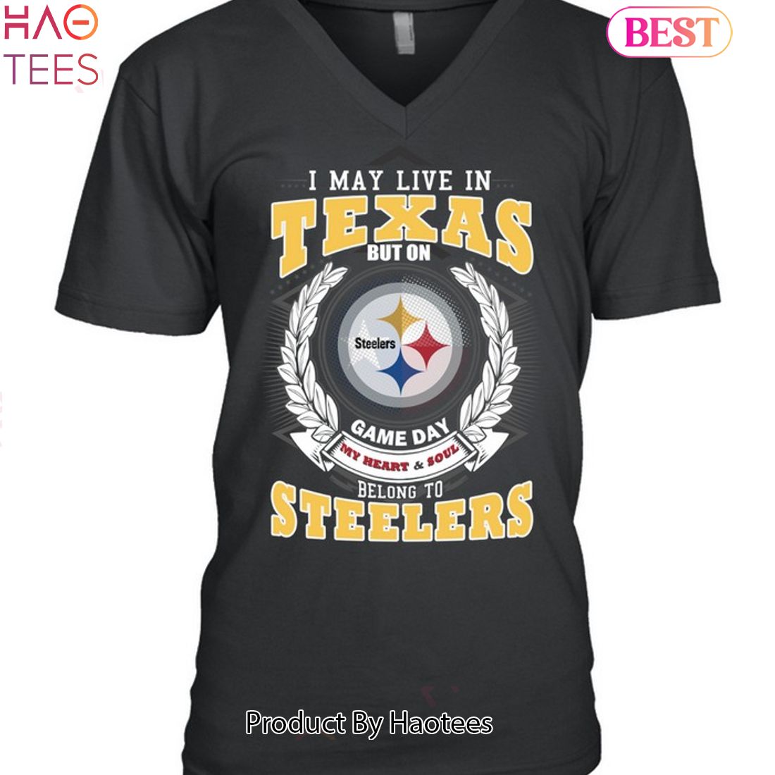 I May Live In Texas But On Game Day My Heart & Soul Belongs To Pittsburgh Steelers Unisex T-Shirt I May Live In Texas But On Game Day My Heart & Soul Belongs To Pittsburgh Steelers Unisex T-Shirt