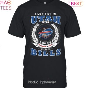 I May Live In Utah But On Game Day My Heart & Soul Belongs To Buffalo Bills Unisex T-Shirt