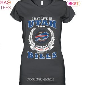 I May Live In Utah But On Game Day My Heart & Soul Belongs To Buffalo Bills Unisex T-Shirt