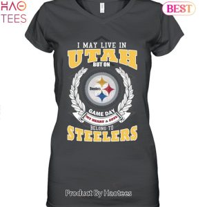 I May Live In Utah But On Game Day My Heart & Soul Belongs To Pittsburgh Steelers Unisex T-Shirt