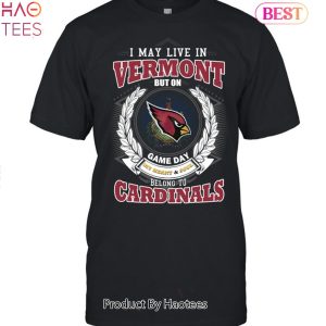 I May Live In Vermont But On Game Day My Heart & Soul Belongs To Arizona Cardinals Unisex T-Shirt