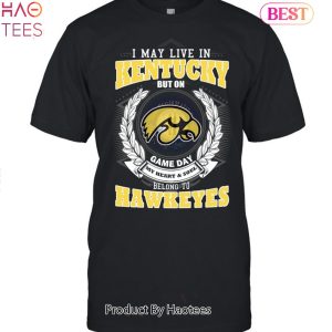 NEW I May Live In Kentucky But On Game Day My Heart & Soul Belongs Iowa Hawkeyes Unisex T-Shirt