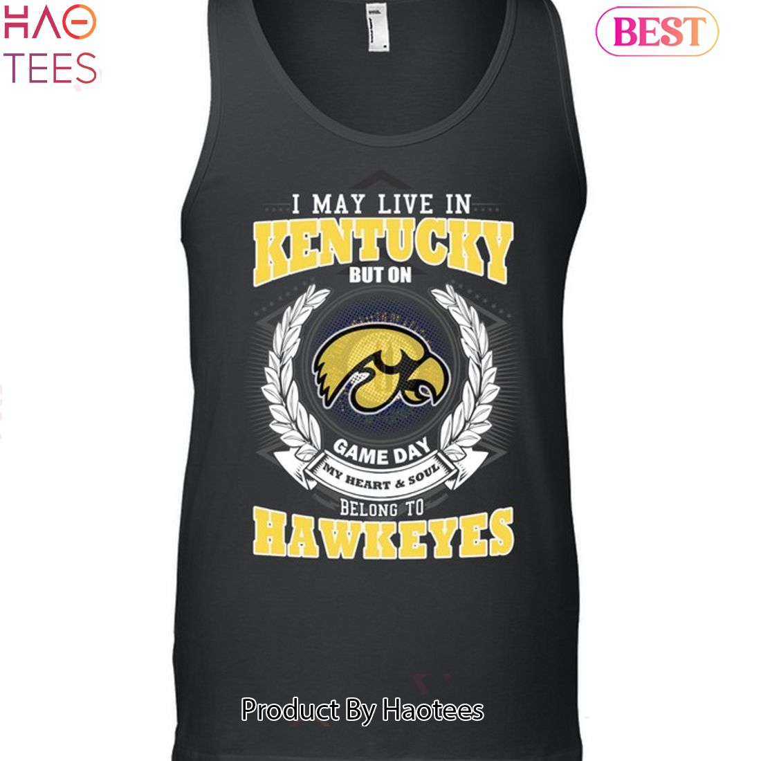 NEW I May Live In Kentucky But On Game Day My Heart & Soul Belongs Iowa Hawkeyes Unisex T-Shirt NEW I May Live In Kentucky But On Game Day My Heart & Soul Belongs Iowa Hawkeyes Unisex T-Shirt