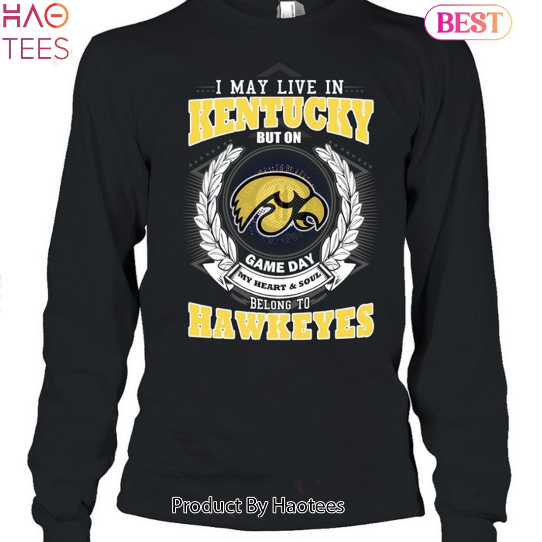 NEW I May Live In Kentucky But On Game Day My Heart & Soul Belongs Iowa Hawkeyes Unisex T-Shirt NEW I May Live In Kentucky But On Game Day My Heart & Soul Belongs Iowa Hawkeyes Unisex T-Shirt