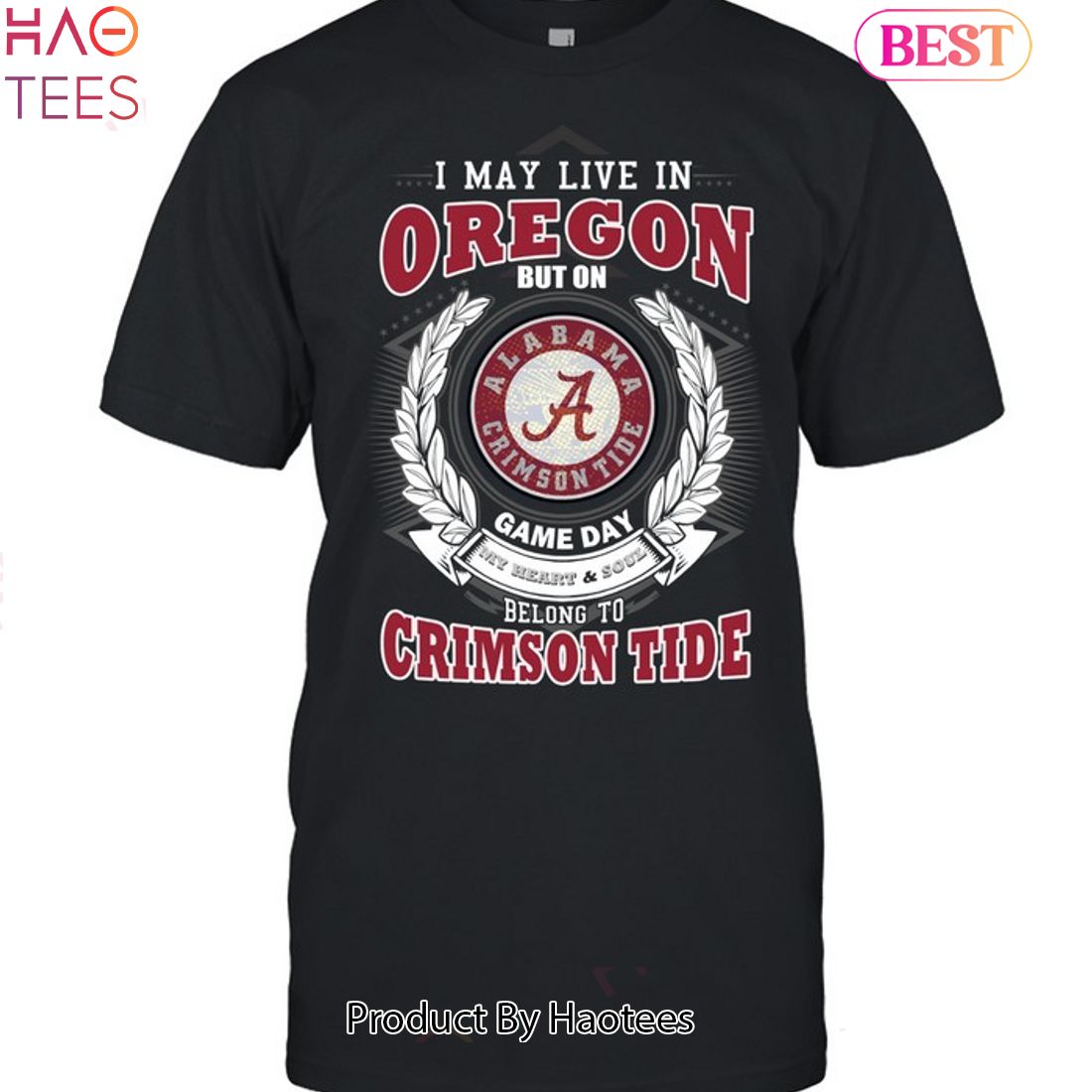 NEW I May Live In Oregon But On Game Day My Heart & Soul Belongs To Alabama Crimson Tide Unisex T-Shirt NEW I May Live In Oregon But On Game Day My Heart & Soul Belongs To Alabama Crimson Tide Unisex T-Shirt