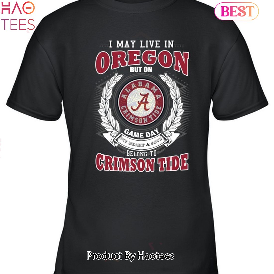 NEW I May Live In Oregon But On Game Day My Heart & Soul Belongs To Alabama Crimson Tide Unisex T-Shirt NEW I May Live In Oregon But On Game Day My Heart & Soul Belongs To Alabama Crimson Tide Unisex T-Shirt