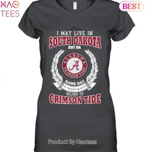 NEW I May Live In South Dakota But On Game Day My Heart & Soul Belongs To Alabama Crimson Tide Unisex T-Shirt
