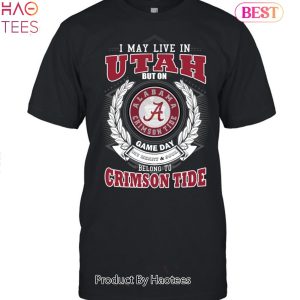 NEW I May Live In Utah But On Game Day My Heart & Soul Belongs To Alabama Crimson Tide Unisex T-Shirt