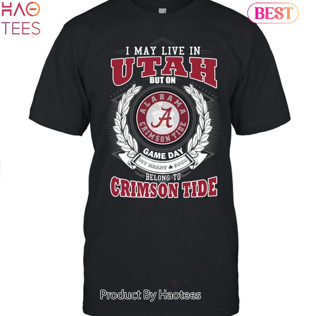 NEW I May Live In Utah But On Game Day My Heart & Soul Belongs To Alabama Crimson Tide Unisex T-Shirt NEW I May Live In Utah But On Game Day My Heart & Soul Belongs To Alabama Crimson Tide Unisex T-Shirt