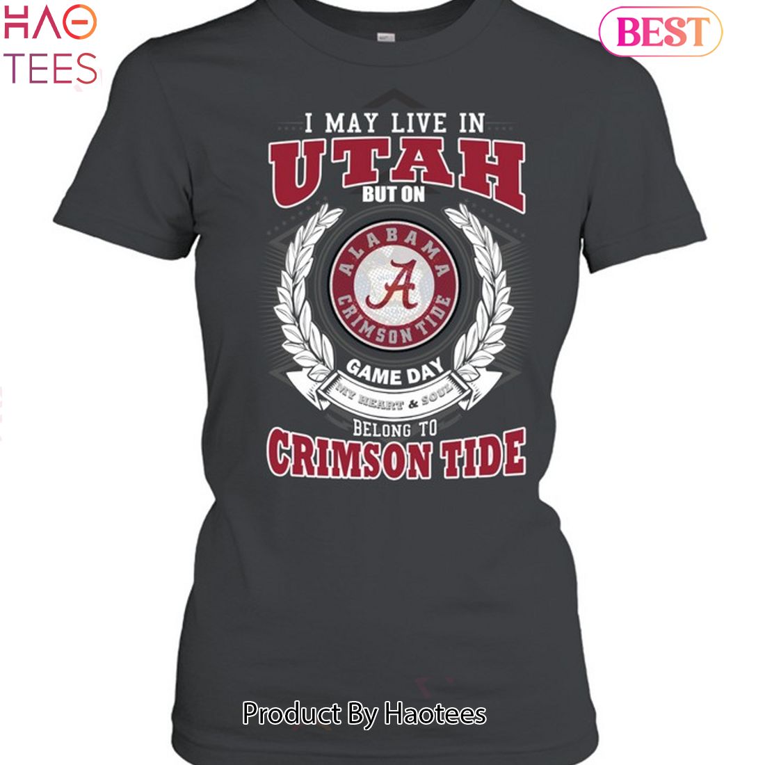 NEW I May Live In Utah But On Game Day My Heart & Soul Belongs To Alabama Crimson Tide Unisex T-Shirt NEW I May Live In Utah But On Game Day My Heart & Soul Belongs To Alabama Crimson Tide Unisex T-Shirt