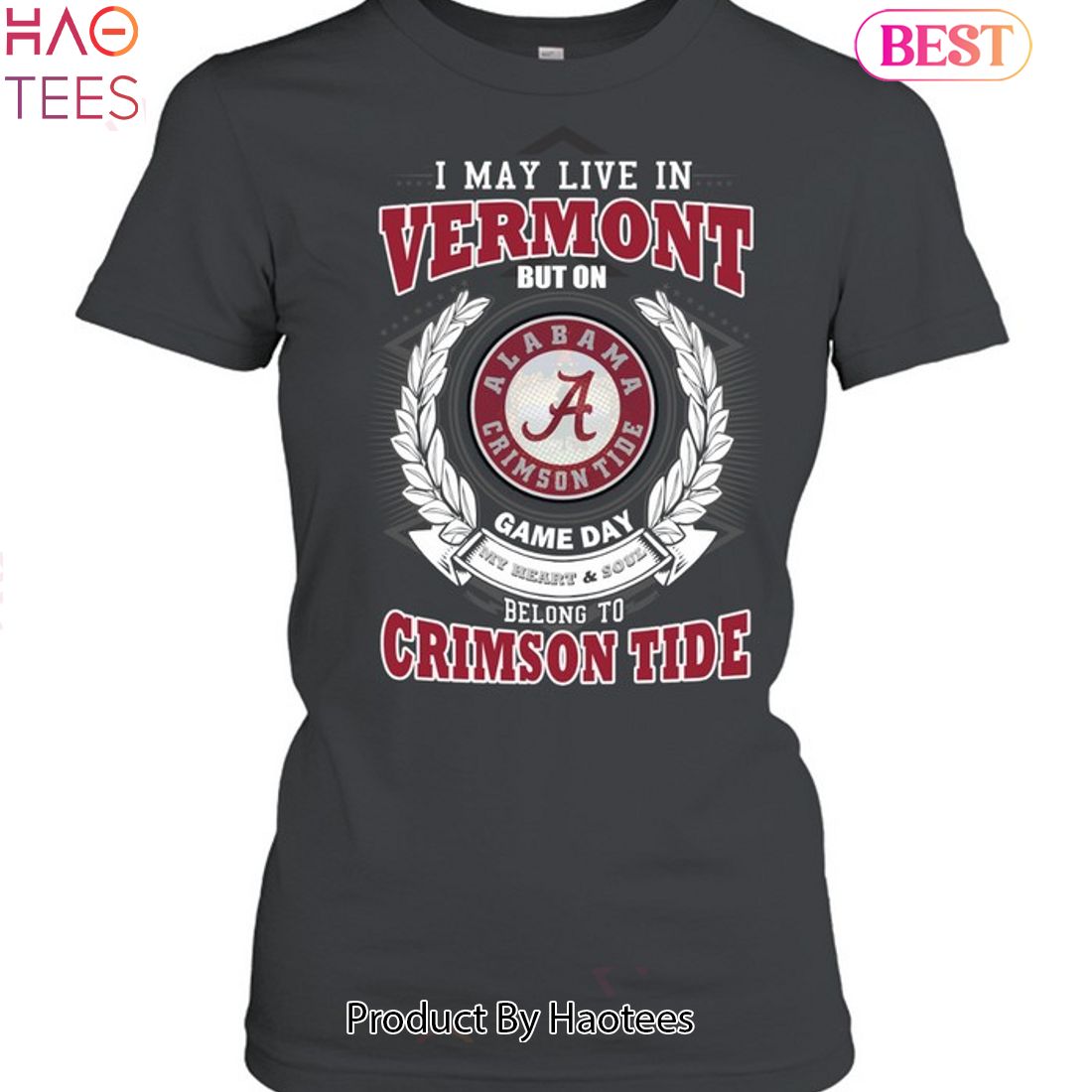 NEW I May Live In Vermont But On Game Day My Heart & Soul Belongs To Alabama Crimson Tide Unisex T-Shirt NEW I May Live In Vermont But On Game Day My Heart & Soul Belongs To Alabama Crimson Tide Unisex T-Shirt