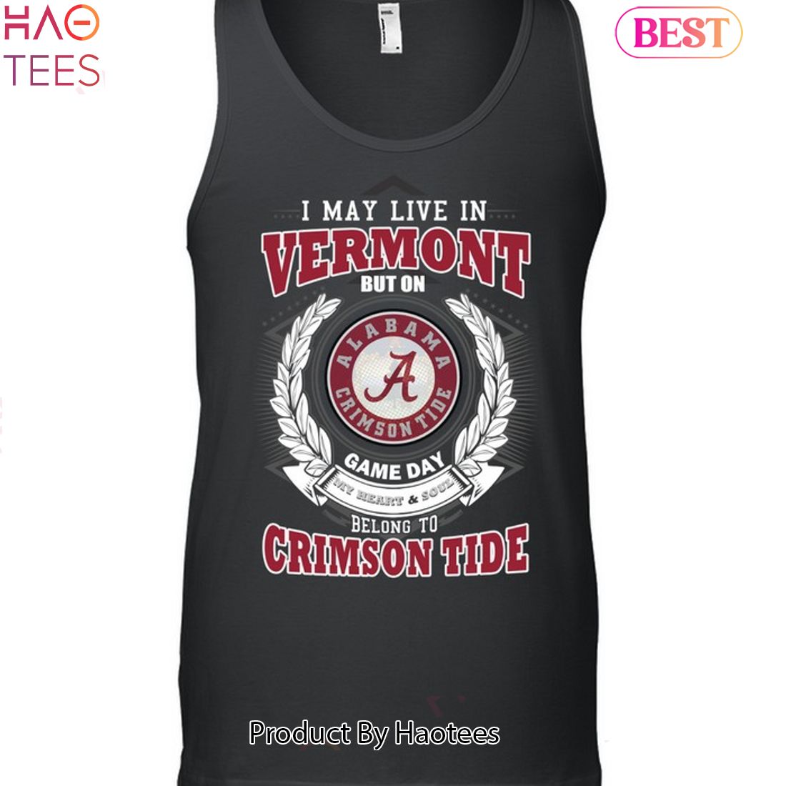 NEW I May Live In Vermont But On Game Day My Heart & Soul Belongs To Alabama Crimson Tide Unisex T-Shirt NEW I May Live In Vermont But On Game Day My Heart & Soul Belongs To Alabama Crimson Tide Unisex T-Shirt