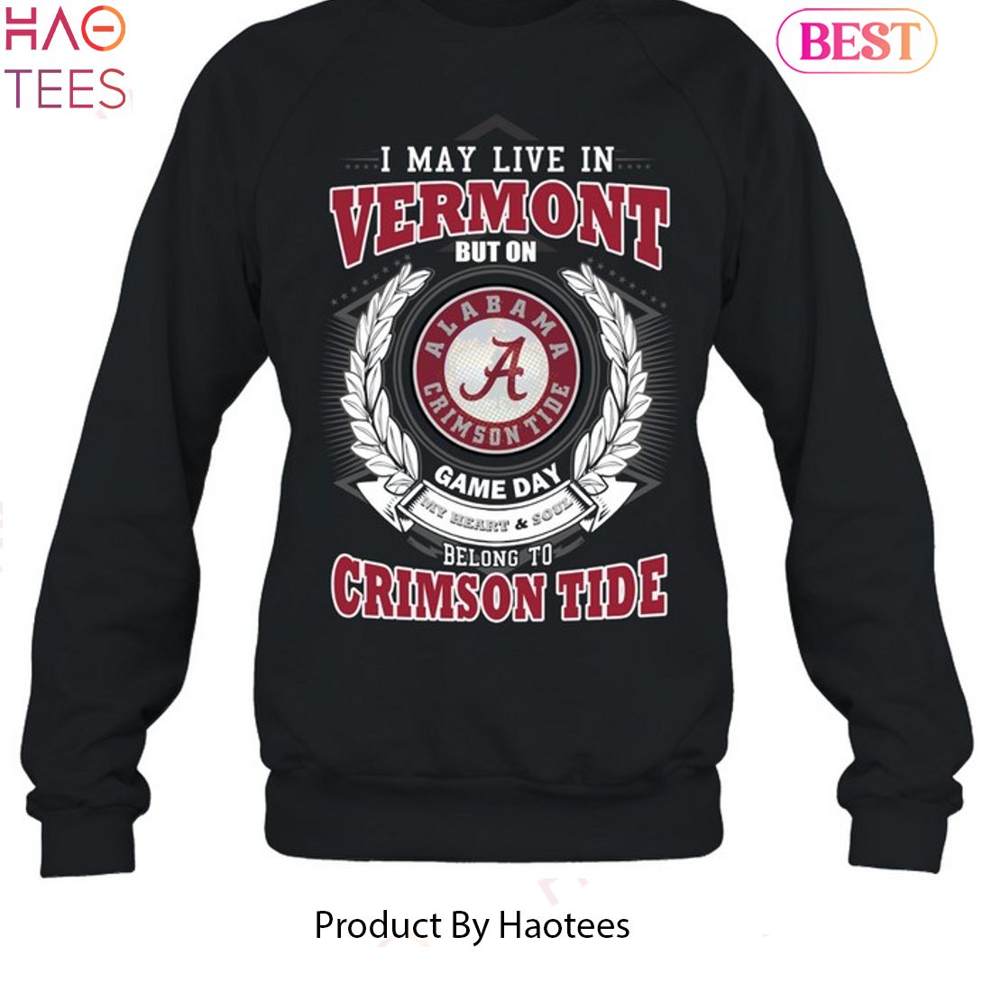 NEW I May Live In Vermont But On Game Day My Heart & Soul Belongs To Alabama Crimson Tide Unisex T-Shirt NEW I May Live In Vermont But On Game Day My Heart & Soul Belongs To Alabama Crimson Tide Unisex T-Shirt