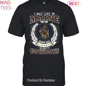 NEW I May Live In Maine But On Game Day My Heart & Soul Belongs To Wyoming Cowboys Unisex T-Shirt