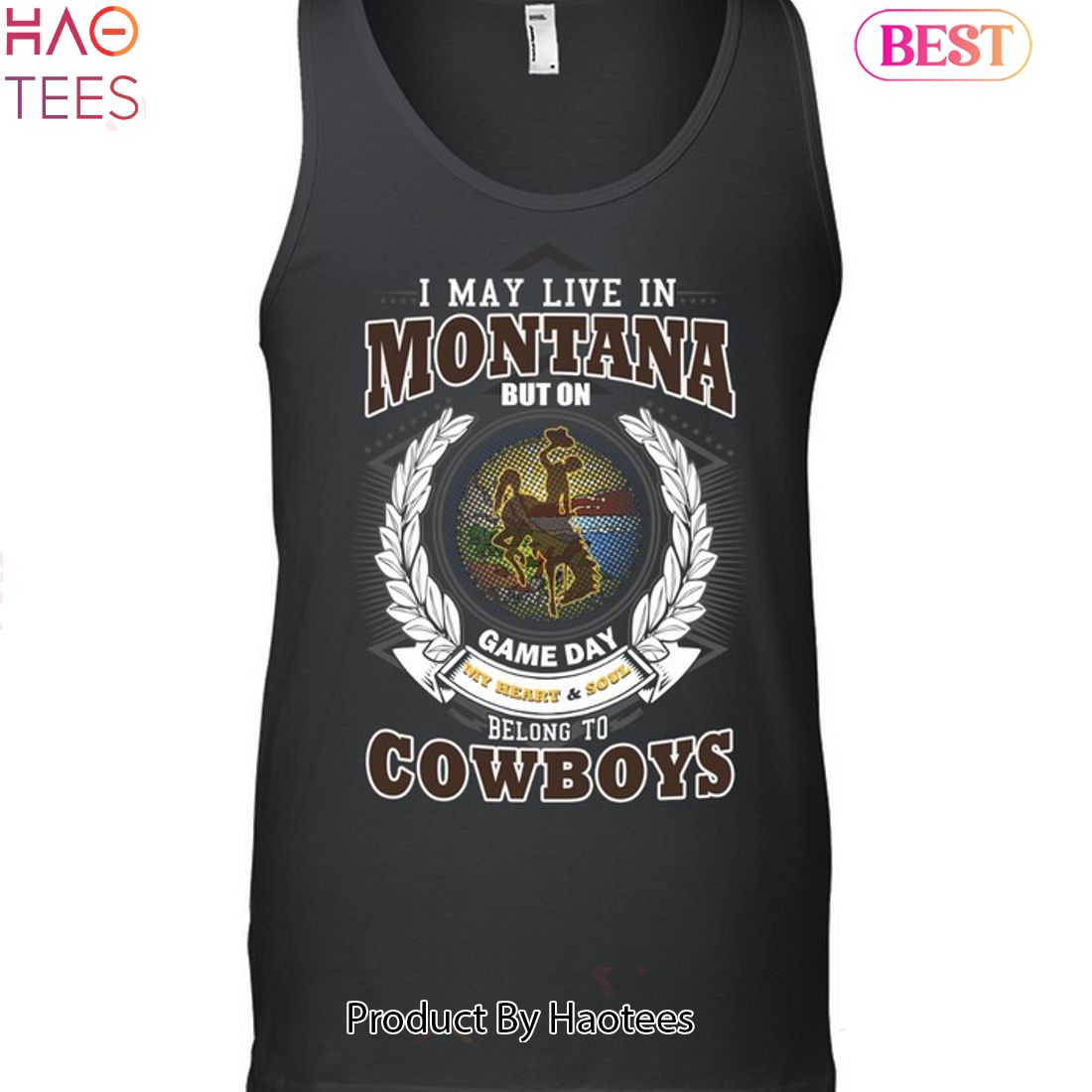 NEW I May Live In Montana But On Game Day My Heart & Soul Belongs To Wyoming Cowboys Unisex T-Shirt NEW I May Live In Montana But On Game Day My Heart & Soul Belongs To Wyoming Cowboys Unisex T-Shirt