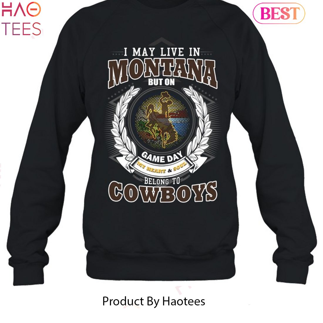 NEW I May Live In Montana But On Game Day My Heart & Soul Belongs To Wyoming Cowboys Unisex T-Shirt NEW I May Live In Montana But On Game Day My Heart & Soul Belongs To Wyoming Cowboys Unisex T-Shirt