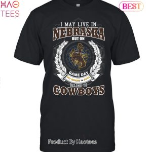 NEW I May Live In Nebraska But On Game Day My Heart & Soul Belongs To Wyoming Cowboys Unisex T-Shirt