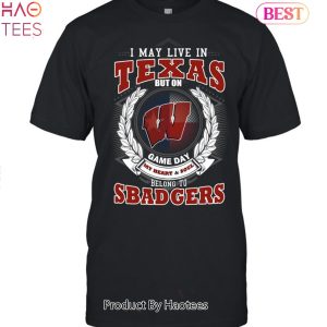 NEW I May Live In Texas But On Game Day My Heart & Soul Belongs To Wisconsin Badgers Unisex T-Shirt