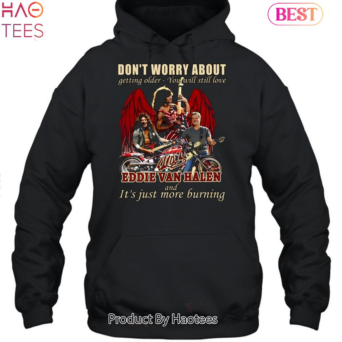 Dont Worry About Getting Older - You Will Still Love Eddie Van Halen And iIt s Just More Burning Unisex T-Shirt Dont Worry About Getting Older - You Will Still Love Eddie Van Halen And iIt s Just More Burning Unisex T-Shirt