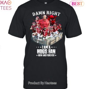 HOT Fashion Damn Right I Am A Arkansas Razorbacks Hogs Fan Now And Forever Unisex T-Shirt