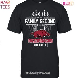 HOT FASHION God First Family Second Then Arkansas Razorbacks Unisex T-Shirt