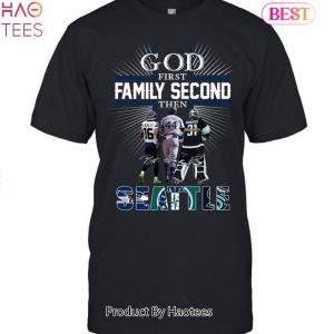HOT FASHION God First Family Second Then Seattle Unisex T-Shirt