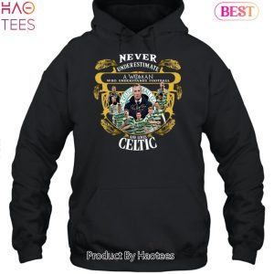 Never Underestimate A Woman Who Understands Football And Love Celtic FC Unisex T-Shirt