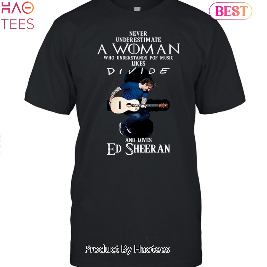 Never Underestimate A Woman Who Understands Pop Music Likes Divie And Loves Ed Sheeran Unisex T-shirt Never Underestimate A Woman Who Understands Pop Music Likes Divie And Loves Ed Sheeran Unisex T-shirt