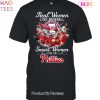 HOT FASHION Real Women Love Baseball Smart Women Love The Philadelphia Phillies Unisex T-Shirt