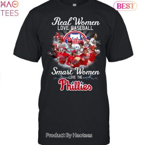 HOT FASHION Real Women Love Baseball Smart Women Love The Philadelphia Phillies Unisex T-Shirt