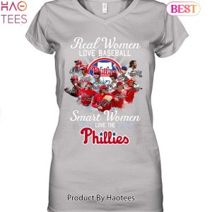 HOT FASHION Real Women Love Baseball Smart Women Love The Philadelphia Phillies Unisex T-Shirt