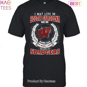 I May Live In South Carolina But On Game Day My Heart & Soul Belongs To Wisconsin Badgers Unisex T-Shirt