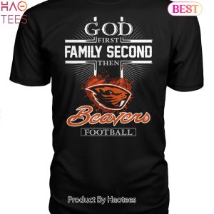 God First Family Second Then Oregon State Beavers Football Unisex T-Shirt
