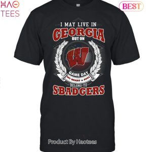 I May Live In Georgia But On Game Day My Heart & Soul Belongs To Wisconsin Badgers Unisex T-Shirt