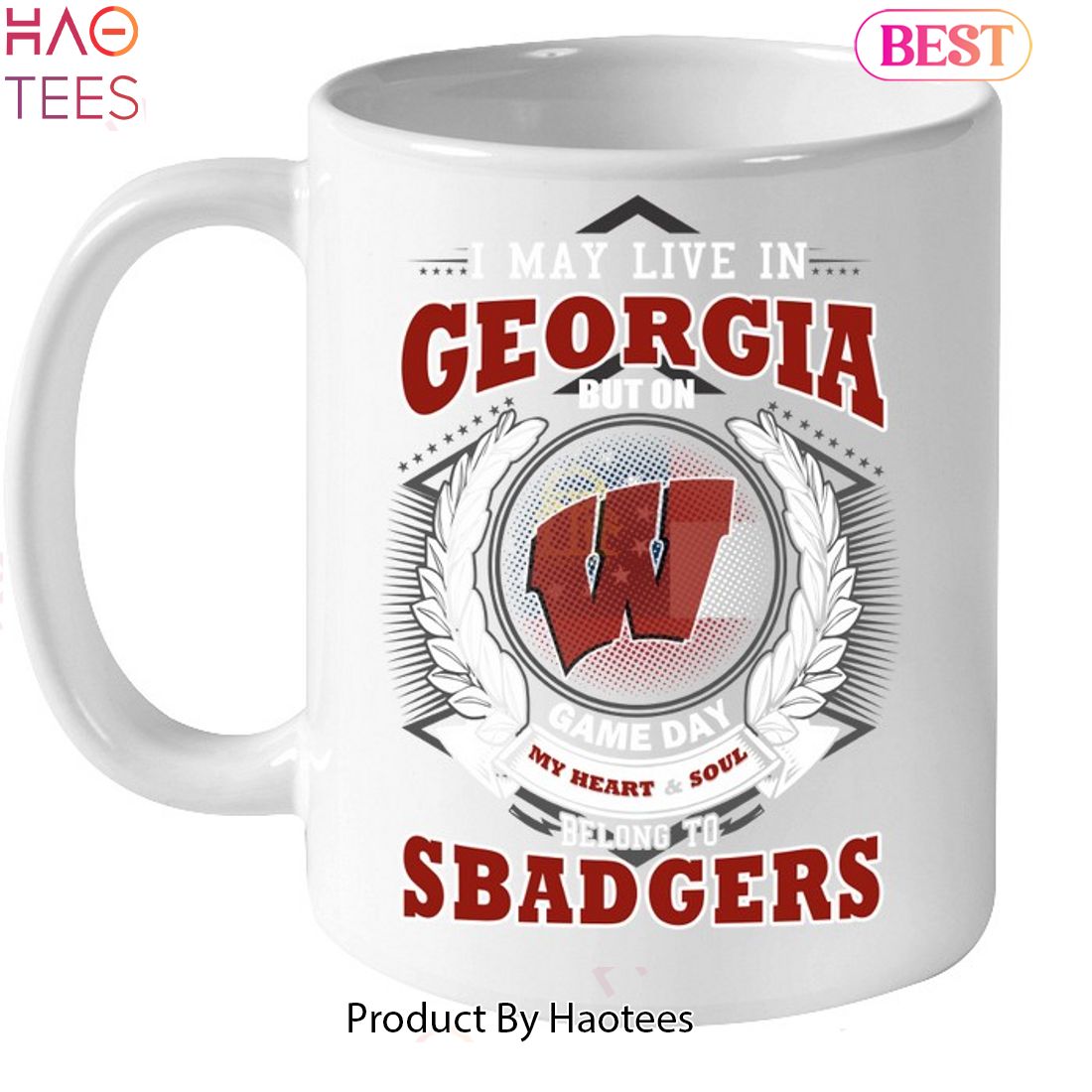I May Live In Georgia But On Game Day My Heart & Soul Belongs To Wisconsin Badgers Unisex T-Shirt I May Live In Georgia But On Game Day My Heart & Soul Belongs To Wisconsin Badgers Unisex T-Shirt