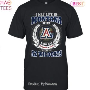 I May Live In Montana But On Game Day My Heart & Soul Belongs To Arizona Wildcats Unisex T-Shirt