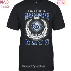 I May Live In Massachusetts But On Game Day My Heart & Soul Belongs To Tampa Bay Rays MLB Unisex T-Shirt