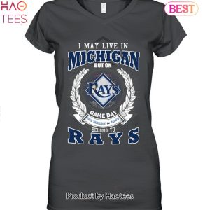 I May Live In Michigan But On Game Day My Heart & Soul Belongs To Tampa Bay Rays MLB Unisex T-Shirt
