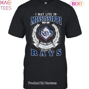 I May Live In Mississippi But On Game Day My Heart & Soul Belongs To Tampa Bay Rays MLB Unisex T-Shirt