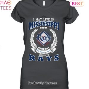 I May Live In Mississippi But On Game Day My Heart & Soul Belongs To Tampa Bay Rays MLB Unisex T-Shirt