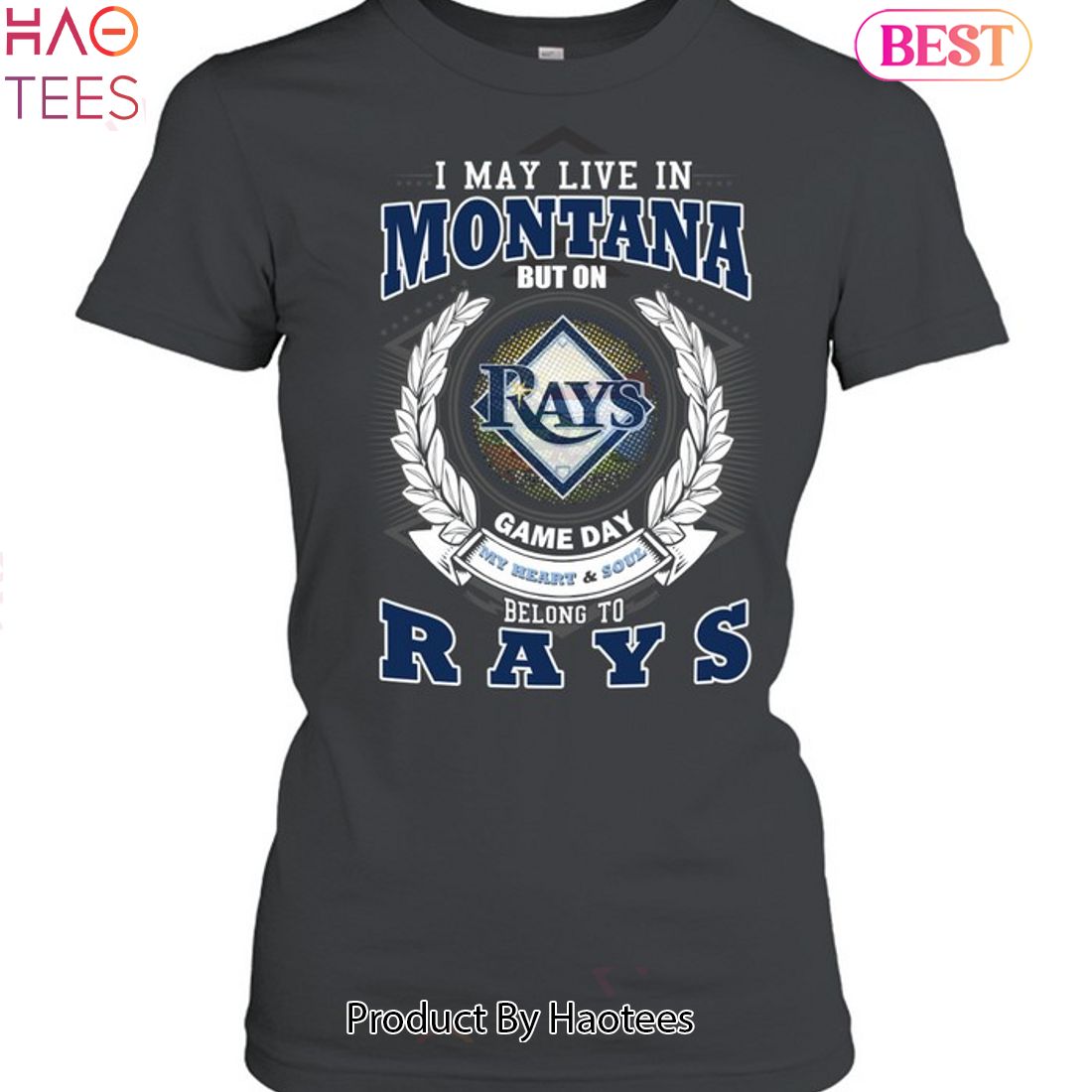 I May Live In Montana But On Game Day My Heart & Soul Belongs To Tampa Bay Rays MLB Unisex T-Shirt I May Live In Montana But On Game Day My Heart & Soul Belongs To Tampa Bay Rays MLB Unisex T-Shirt