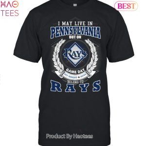 I May Live In Pennsylvania But On Game Day My Heart & Soul Belongs To Tampa Bay Rays MLB Unisex T-Shirt