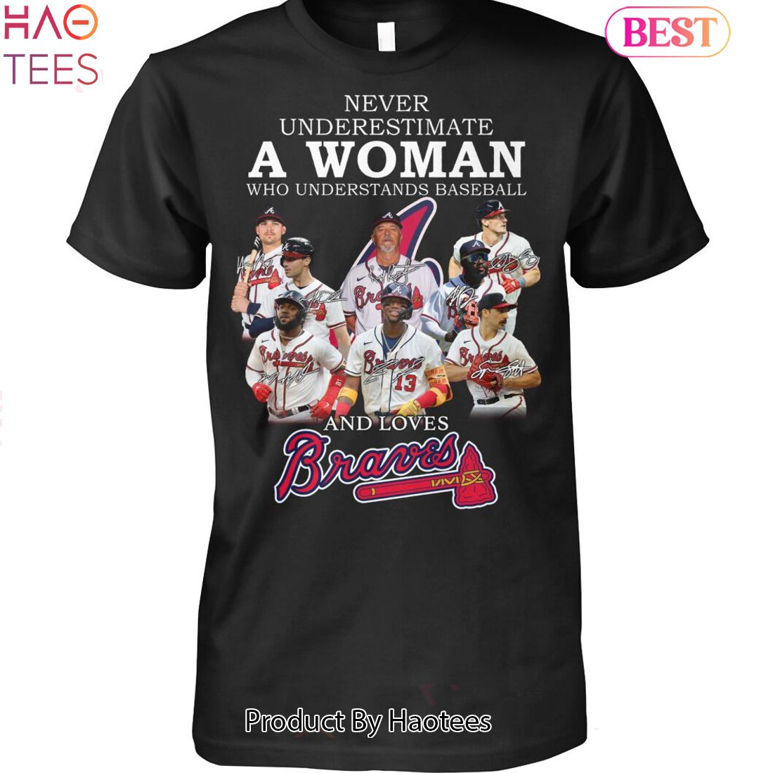 Never Underestimate A Woman Who Understands Baseball And Loves Atlanta  Braves T-Shirt